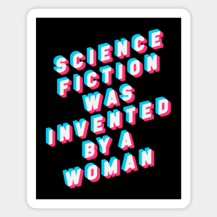 Science Fiction was Invented by a Woman Sticker